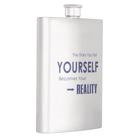 Flasque L'Histoire Que Vous Racontez Devient Votre Réalité (Droite)