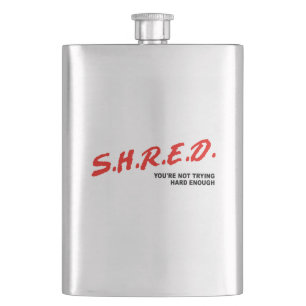 Flasque Shred, tu n'essaies pas assez fort