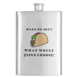 Flasque Taco Dur Ou Doux, Que Choisirait Jésus ?