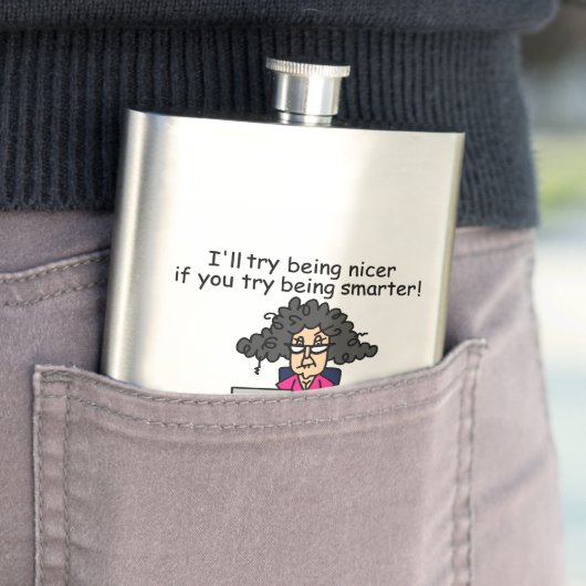 Flasque Tu seras plus intelligent, je serai plus gentil. (En situation)