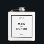 Flasques Chic Minimal Français Noir & Blanc Maid Of Honor<br><div class="desc">Chic et minimaliste français,  d'inspiration parisienne,  monochrome noir et blanc femme de chambre d'honneur flacon hanche. Customisez avec votre femme d'honneur et votre destination mariage dans une police sans serif chic et minimale. Conçu pour correspondre à notre collection de Mariages noirs et blancs minimaux chic.</div>