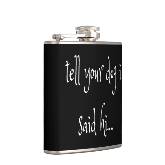 Flasques Dites à votre chien que j'ai dit bonsoir (Droite)