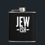 Flasques Dons juifs amusants pour Bat/Bar Mitzvah ou Hanouk<br><div class="desc">Ce cadeau juif est drôle pour quiconque n'est qu'un peu juif ou peut-être seulement à moitié juif. Ils peuvent utiliser cela autour de Hanoukka ou Noël comme une plaisanterie amusante alors que tout le monde a un affreux pull de Noël. Ce drôle de cadeau juif dit l'Ish juif avec des...</div>