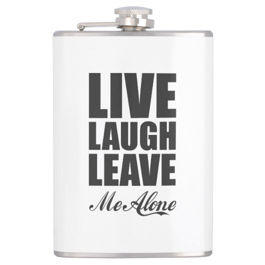 Flasques Funny Ironic Quote Live Laugh Leave Me Alone Graph (Devant)