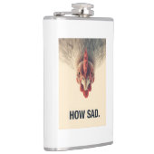 Flasques Funny Sarcastic Chicken How Sad Upside Down Meme A (Droite)