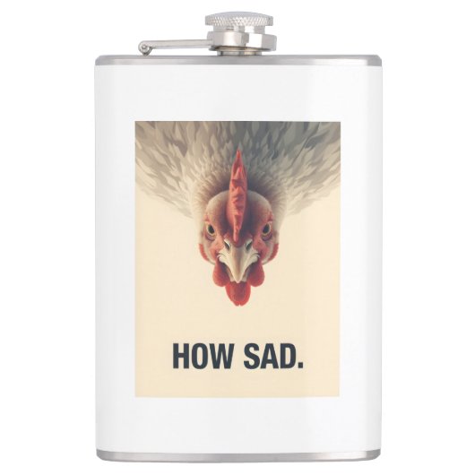 Flasques Funny Sarcastic Chicken How Sad Upside Down Meme A (Devant)