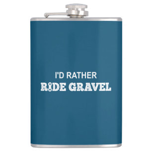 Flasques Je préfère faire du gravier
