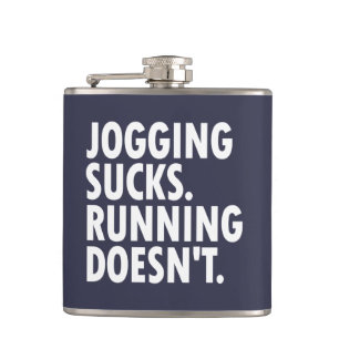 Flasques Jogging Sucks. Courir ne marche pas.