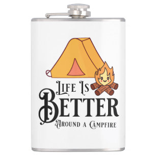 Flasques La vie est meilleure autour d'un feu de camp