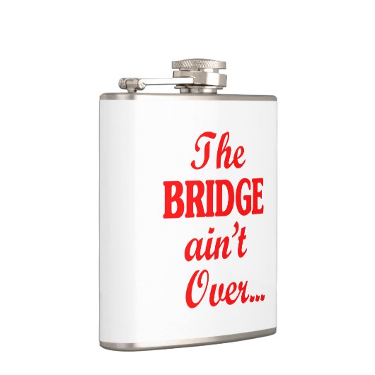 Flasques Le PONT n'est pas fini... (Droite)