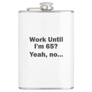 Flasques Travailler Jusqu'à mes 65 ans ? Oui, non...