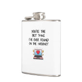 Flasques You're The Best Thing I've Ever Found On Internet  (Gauche)