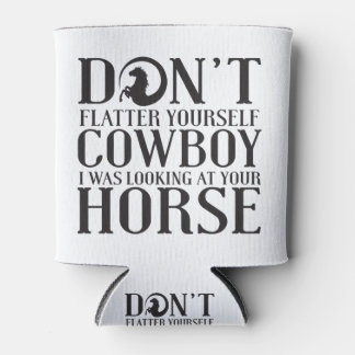 Flateer jezelf niet, cowboy die ik naar je keek blikjeskoeler