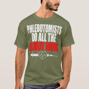 Flebotomist doe het bloedige werk Spuit Bloed T-shirt