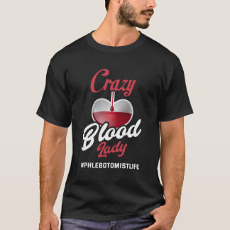 Flebotomist Vrouwen Grappig Bloed Lady Phlebotomy  T-shirt
