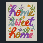 Fleurs funky Home Sweet Home Poster<br><div class="desc">Cette affiche "home sweet home" à petits prix et à la main amusante est une façon amusante d'ajouter de la couleur à votre chambre ou à votre espace. Cher et un peu doux pays, les couleurs rétro du rouge tomate, jaune doré, violet violet, bleu poussiéreux, vert feuillu et rose bonbon...</div>