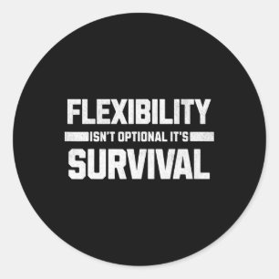 Flexibiliteit is niet optioneel, het is overleven. ronde sticker