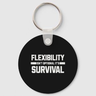 Flexibiliteit is niet optioneel het is overleven sleutelhanger