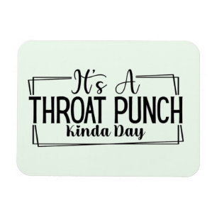 Flexible C'est un Throat Punch Kinda Day Magnet
