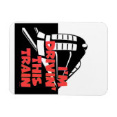 Flexible I'm Drivin' This Train Refrigerator  Magnet (Horizontal)