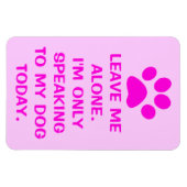 Flexible Je parle seulement à mon chien aujourd'hui Magnet (Horizontal)