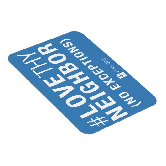 Flexible #LoveThyNeighbor Magnet (Côté Droit)