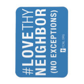 Flexible #LoveThyNeighbor Magnet (Vertical)