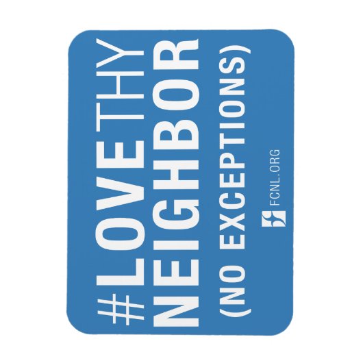 Flexible #LoveThyNeighbor Magnet (Vertical)