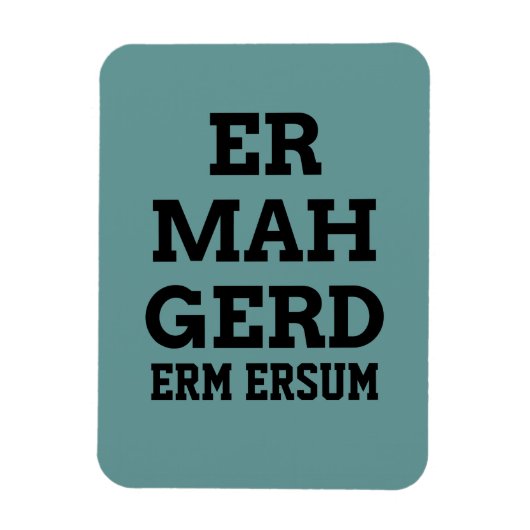 Flexible Magnet Premium Ermahgerd (Vertical)