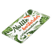 Flexible Nolite te Bastardes Carborundorum Magnet Tropical (Côté Gauche)