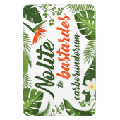 Flexible Nolite te Bastardes Carborundorum Magnet Tropical (Vertical)