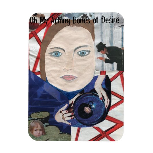 Flexible Oh My Aching Bones of Desire... Magnet (Vertical)