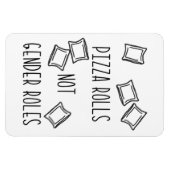 Flexible Pizza Rolls Not Gender Roles Magnet (Horizontal)