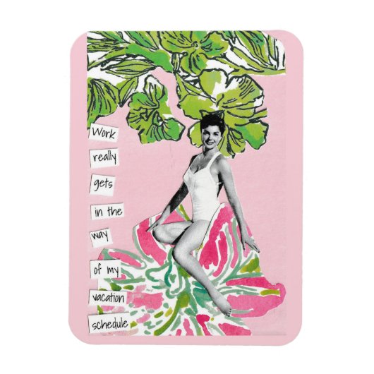 Flexible Snarky Vacation Magnet Work Obtient dans la façon (Vertical)