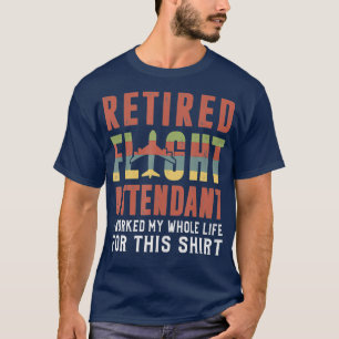 Flight Attendent Retirement Joke Flight Gift T-shirt