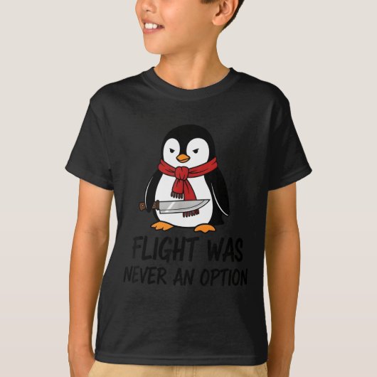Flight Was Never An Option Sarcastic Witty Penguin T-shirt (Voorkant)