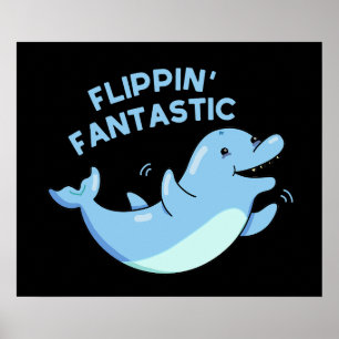 Flippin Fantastic Funny Dolphin Pun Dark BG Poster