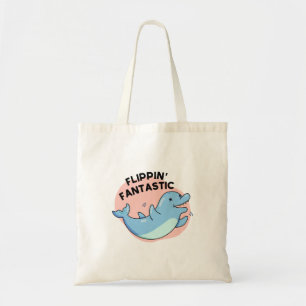 Flippin Fantastic Funny Dolphin Pun Tote Bag