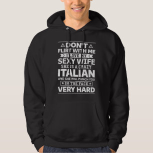 Flirt niet met mij, ik hou van mijn Italiaanse vro Hoodie