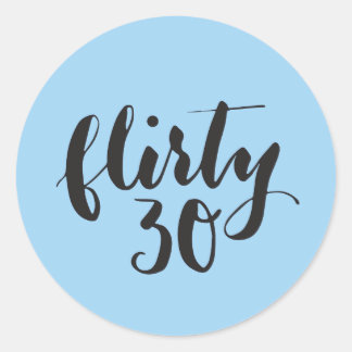 Flirty 30 Script Funny Birthday Ronde Sticker