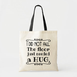 Floor Hug Grappig Quote Tote Bag
