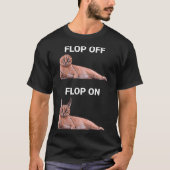 Flop Off Flop On Caracal Cat Meme Design T-shirt (Voorkant)