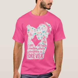 Floral de liefde tussen moeder en dochter is voorb t-shirt