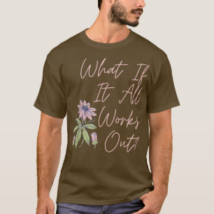 Floral Et Si Tout Fonctionnait T-shirt
