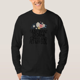Floral Flowers ik wil alleen koffie en pet Drinken T-shirt