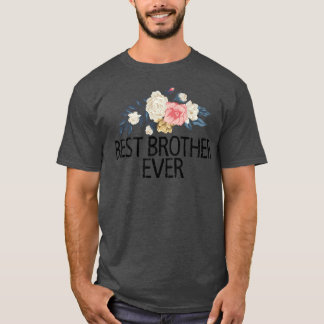 Floral Flowers Watercolor Funny Best Brother Ever T-shirt