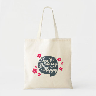 Floral - Maak je niet druk wees gelukkig Tote Bag