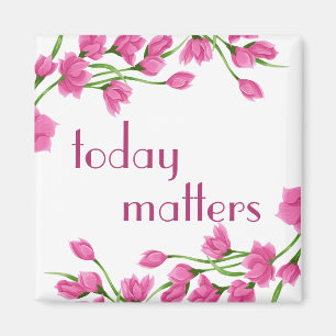 Floral Pink Rosebud grenst aan "Today Matters" Magneet