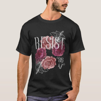 Floral Resist Not My President 86 47 Anti-Trump T-shirt