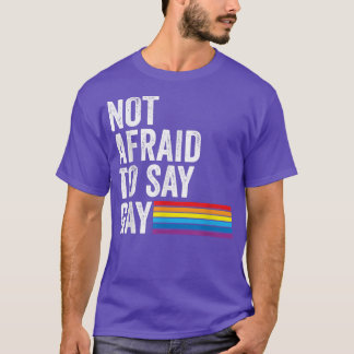 Florida Gay Not Afraid To Say Gay LGBTQ Gay Rights T-shirt